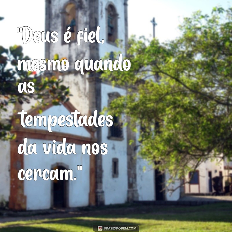 frases deus e fiel 