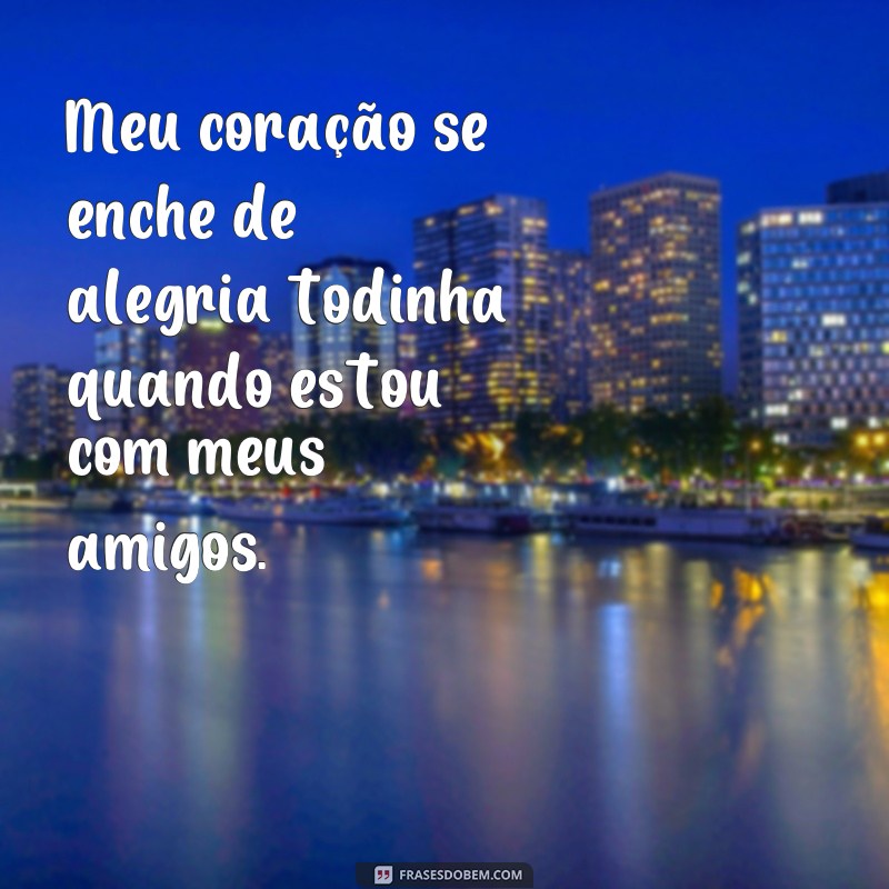 Descubra as melhores frases todinha para alegrar o seu dia! 