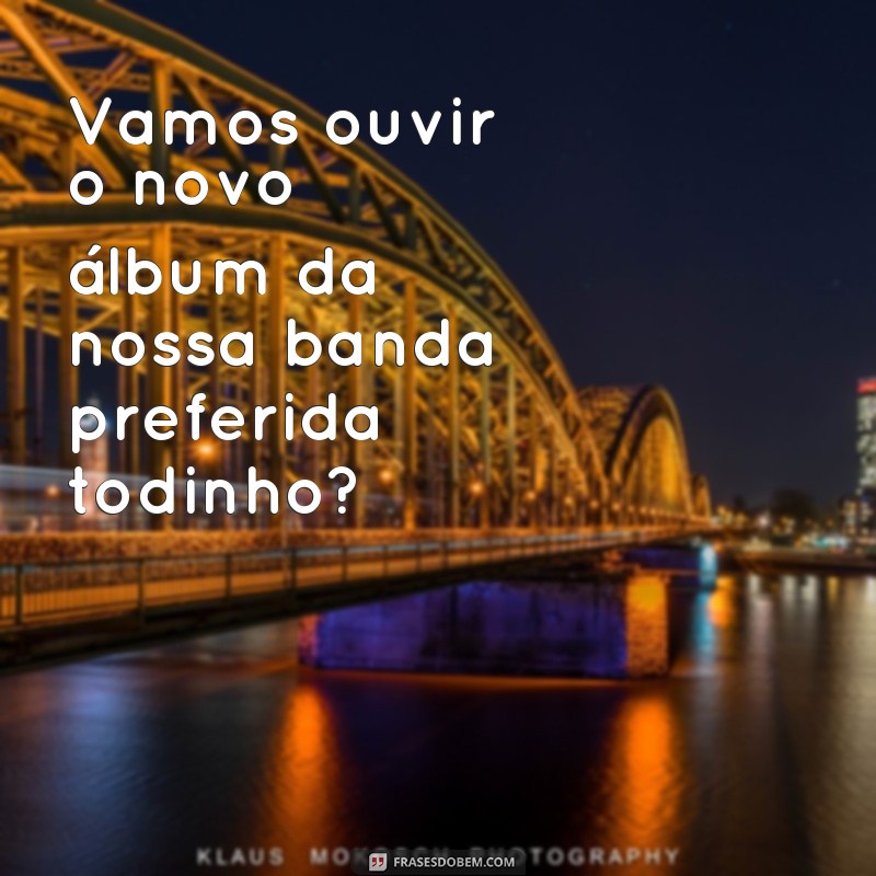 Descubra as melhores frases todinha para alegrar o seu dia! 