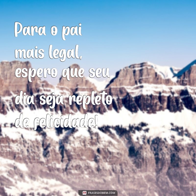 Frases Inspiradoras para Celebrar o Dia dos Pais 