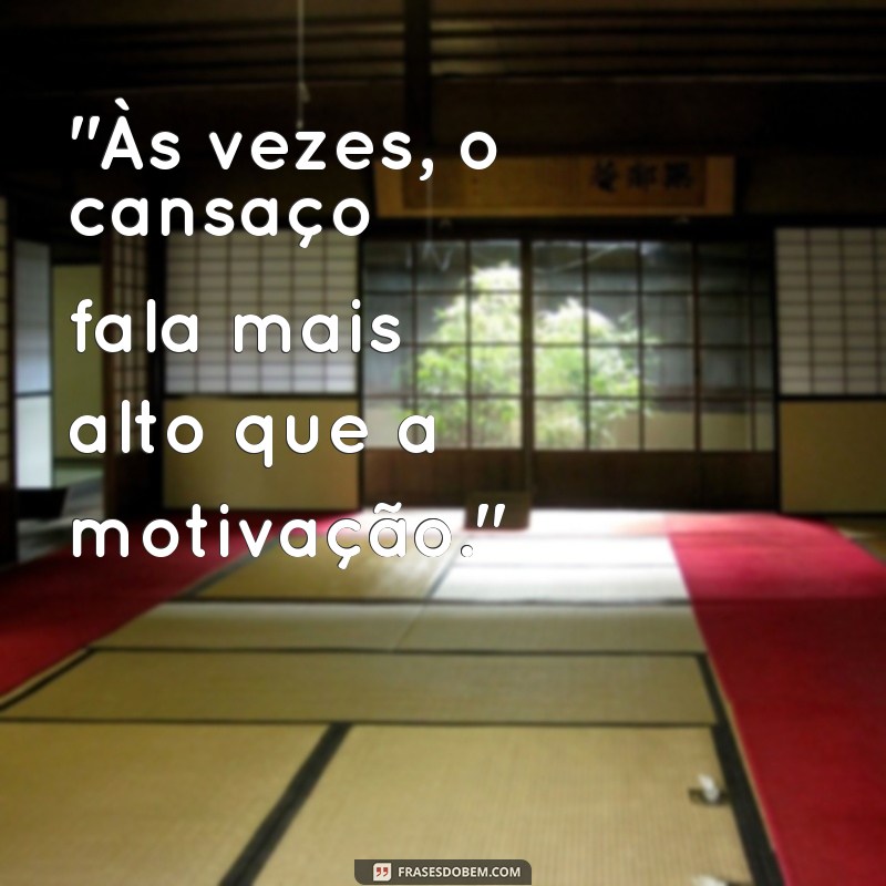 frases de esgotamento 