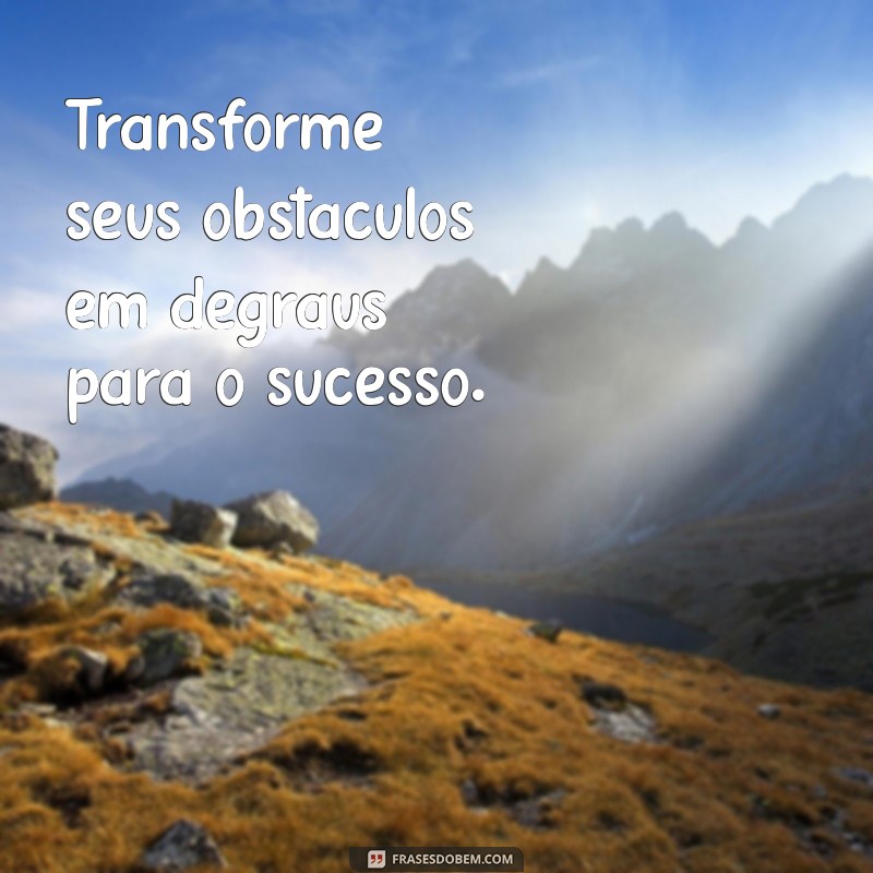 Frases Inspiradoras do Dia para Motivar sua Jornada 