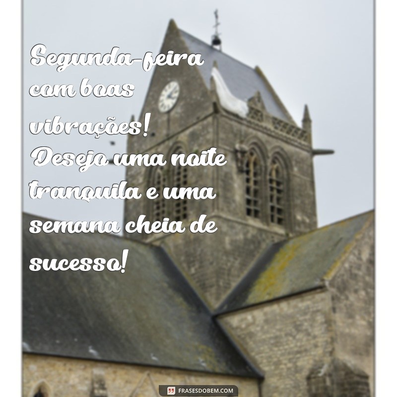 Como Começar a Semana com Boa Energia: Mensagens de Boa Noite para Segunda-feira 
