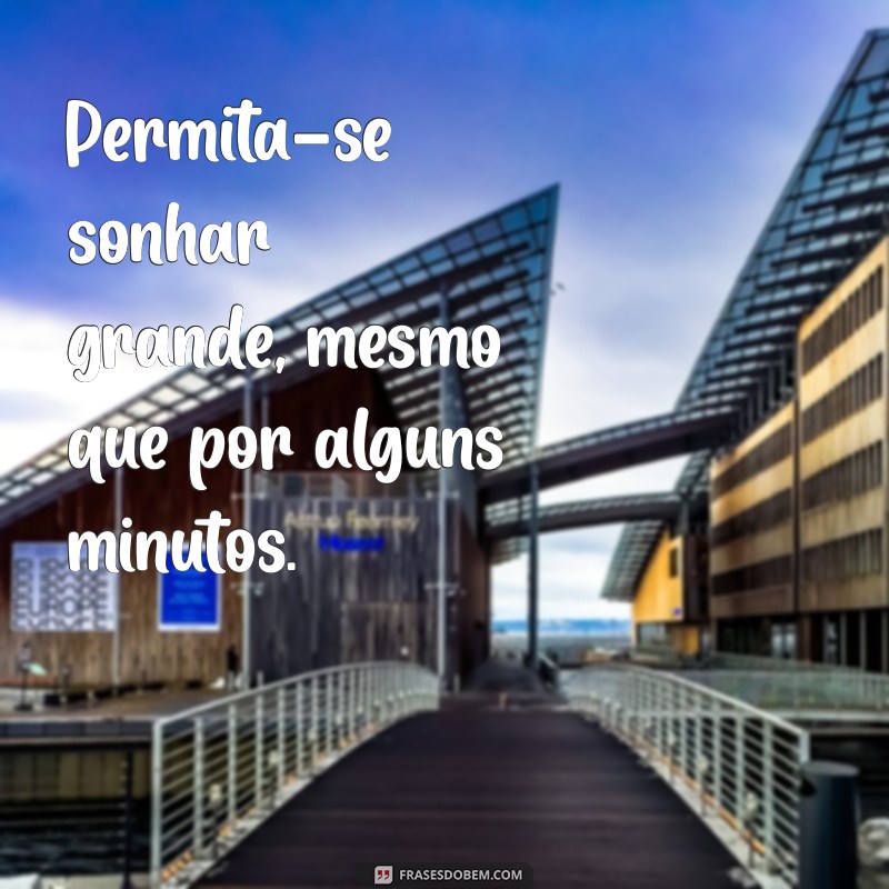 22 Frases Inspiradoras para Recarregar suas Energias e Revitalizar sua Alma 