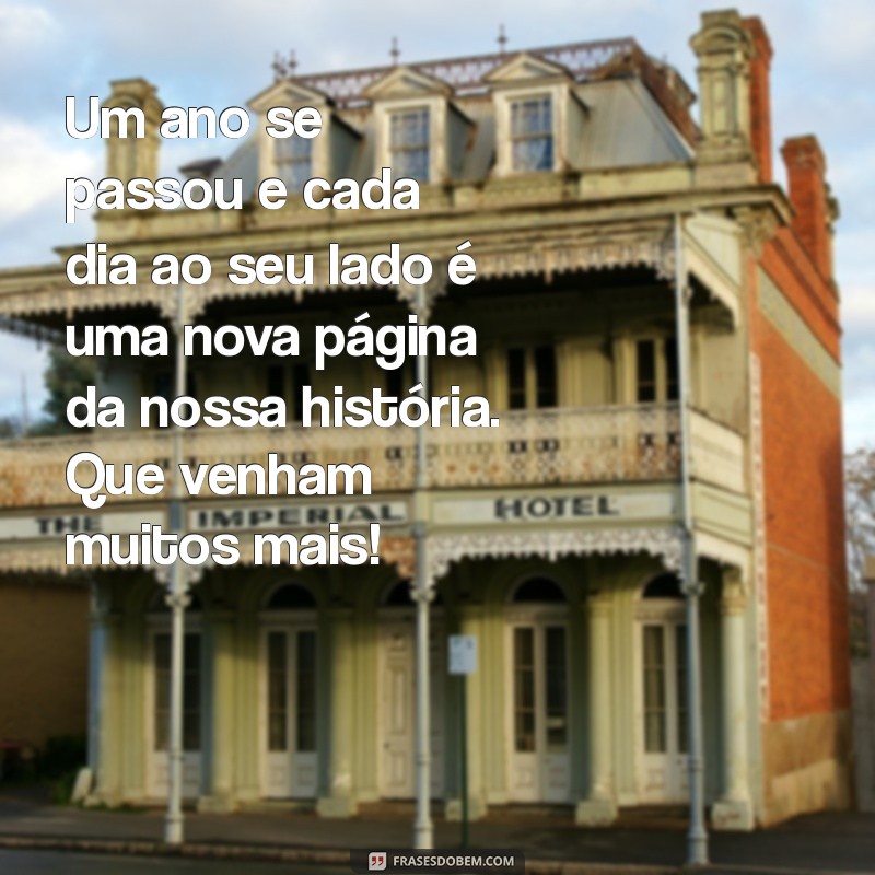 texto de um ano de casados Um ano se passou e cada dia ao seu lado é uma nova página da nossa história. Que venham muitos mais!