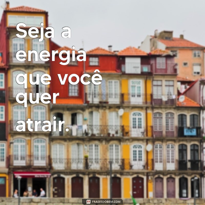 Frases Inspiradoras para Cultivar uma Vibe Positiva no Seu Dia a Dia 