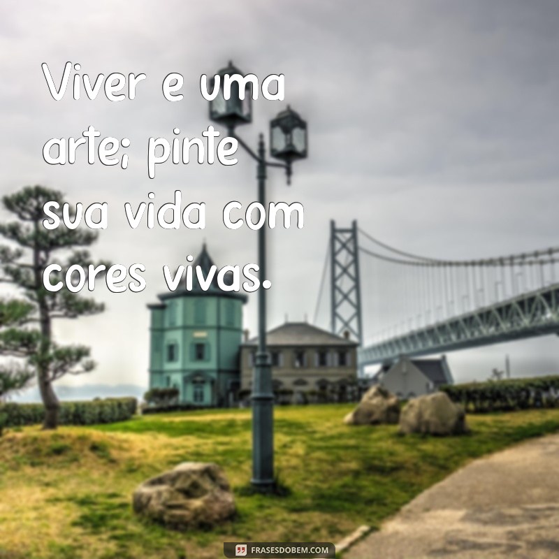 Frases Inspiradoras para Cultivar uma Vibe Positiva no Seu Dia a Dia 