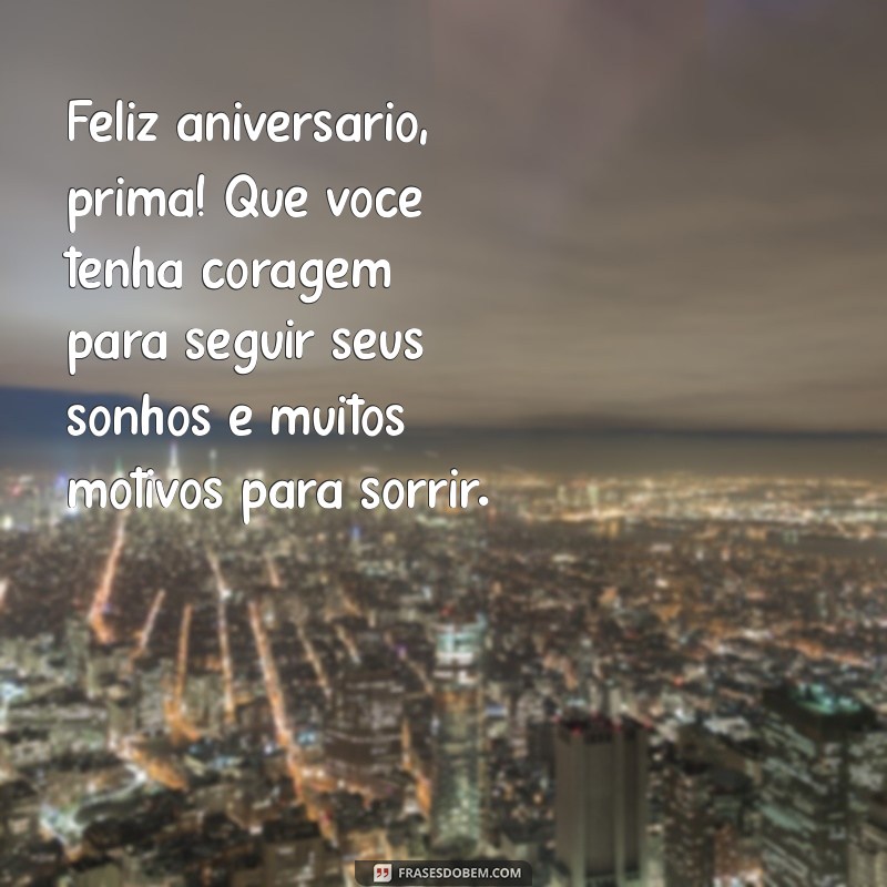 As Melhores Mensagens de Aniversário para Prima: Celebre com Amor e Alegria! 