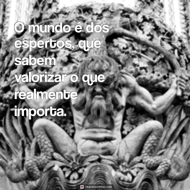 O Mundo é dos Espertos: Como a Inteligência e a Astúcia Transformam Oportunidades em Sucesso 