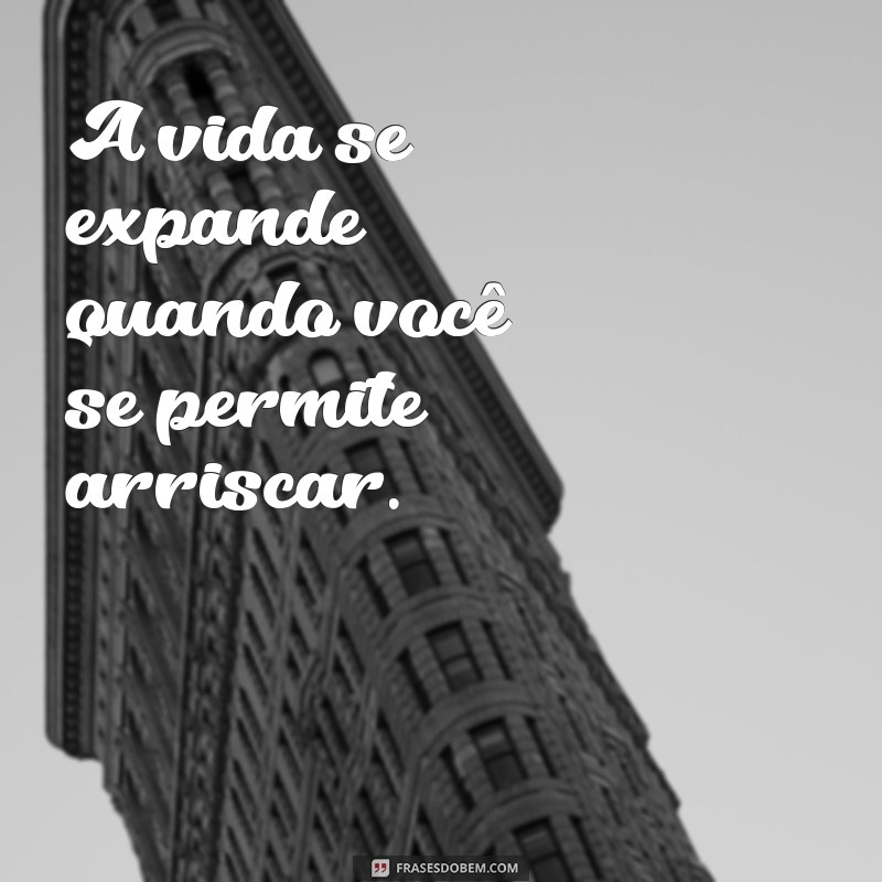 Frases Inspiradoras para Sair da Zona de Conforto e Transformar sua Vida 