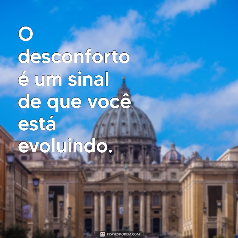 Frases Inspiradoras para Sair da Zona de Conforto e Transformar sua Vida 