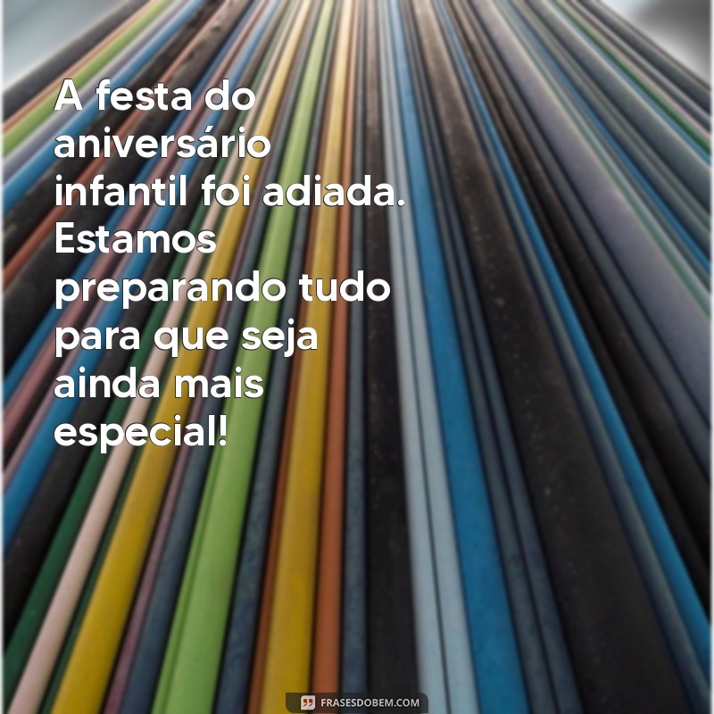 Como Comunicar o Adiamento de uma Festa de Aniversário Infantil: Dicas e Modelos de Mensagens 