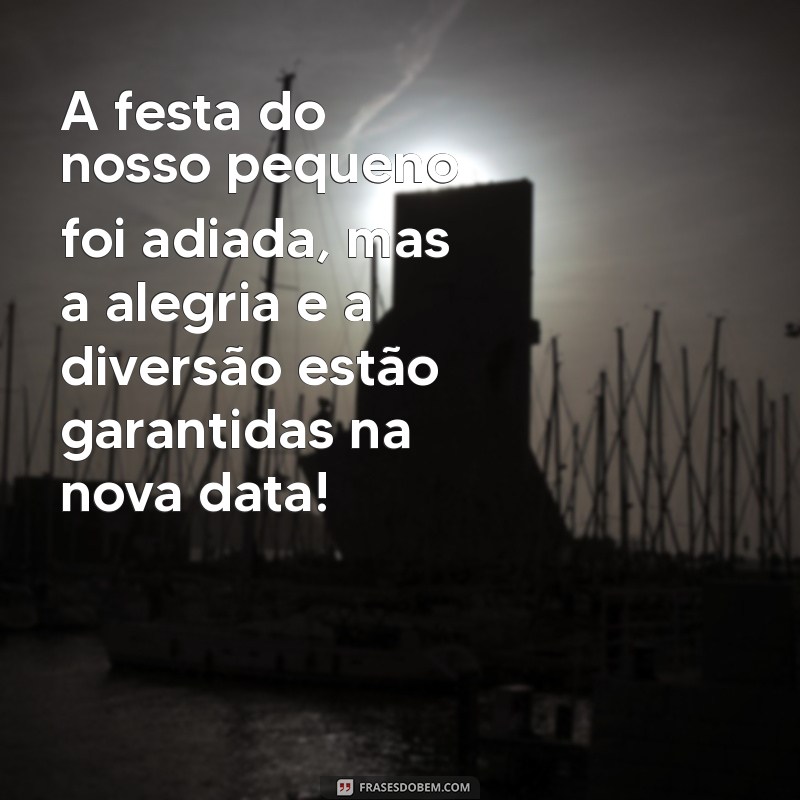 Como Comunicar o Adiamento de uma Festa de Aniversário Infantil: Dicas e Modelos de Mensagens 