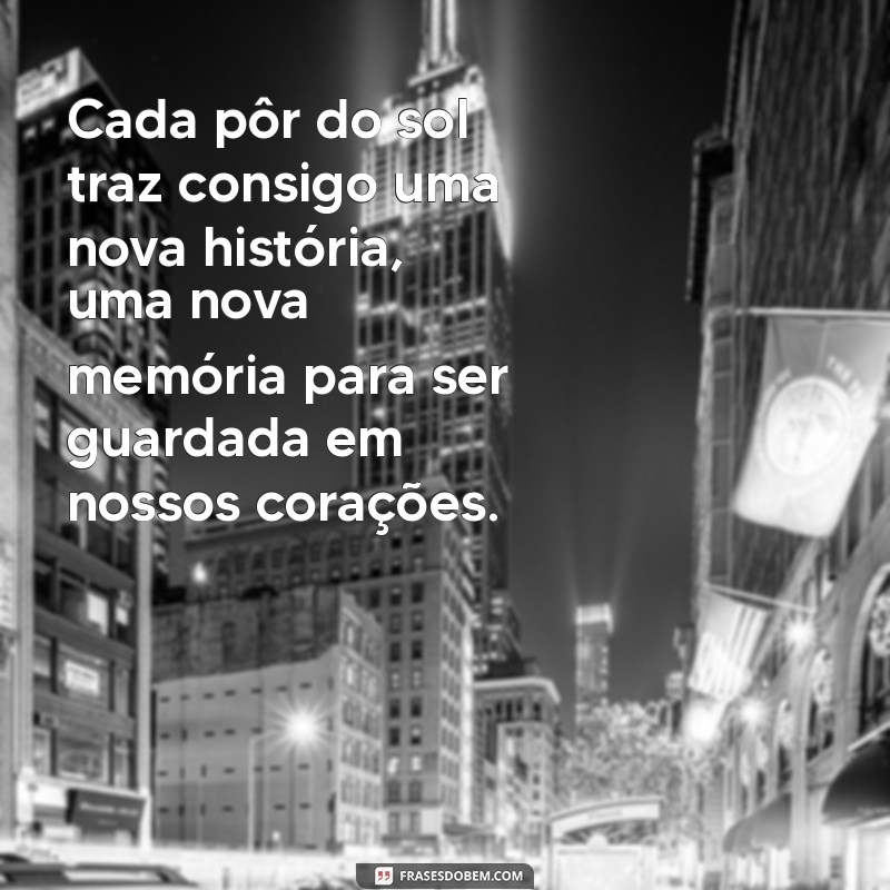 Frases Inspiradoras sobre o Pôr do Sol: Capturando a Magia do Crepúsculo 