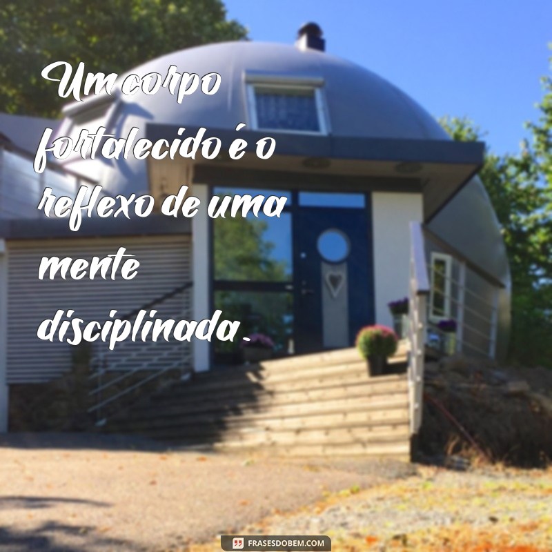 Frases Inspiradoras sobre Disciplina e Treino para Motivar sua Jornada Fitness 