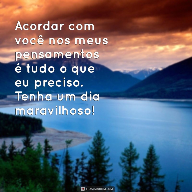 Frases Românticas de Bom Dia para Encantar o Seu Amor 