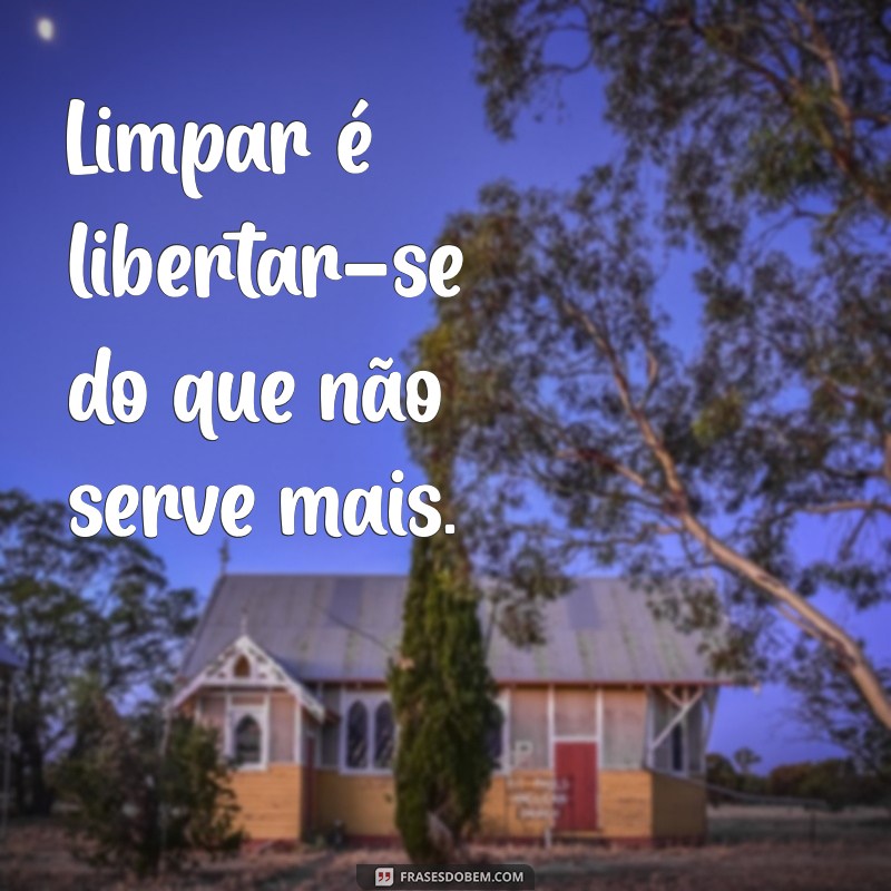 Frases Inspiradoras sobre Limpeza: Transforme Seu Espaço e Sua Mente 