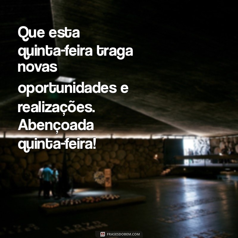 Frases Inspiradoras para Uma Abençoada Quinta-Feira 