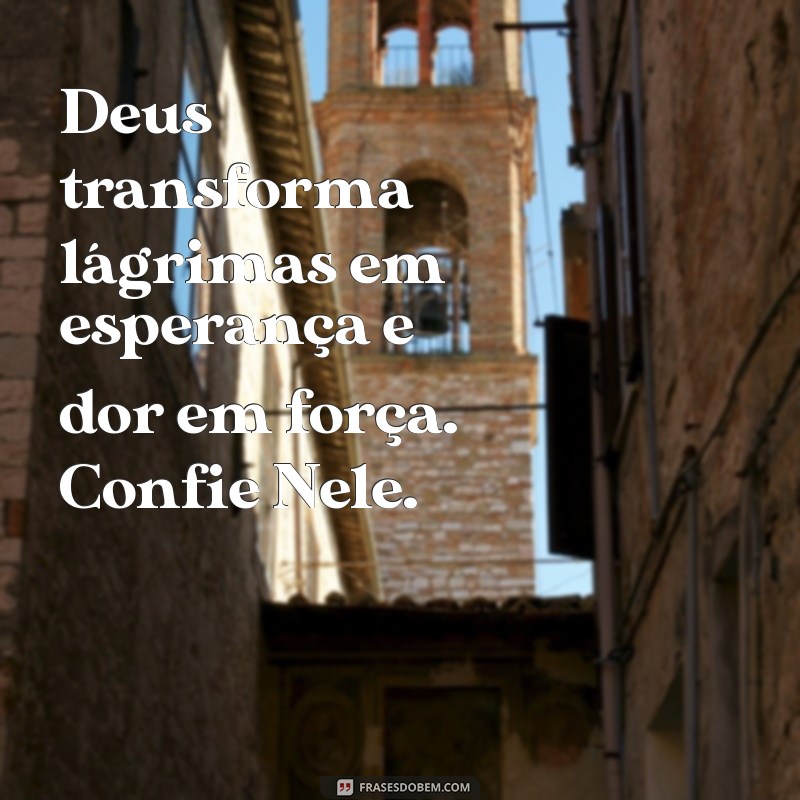 Fortaleça Sua Fé: Mensagens Inspiradoras de Confiança em Deus 