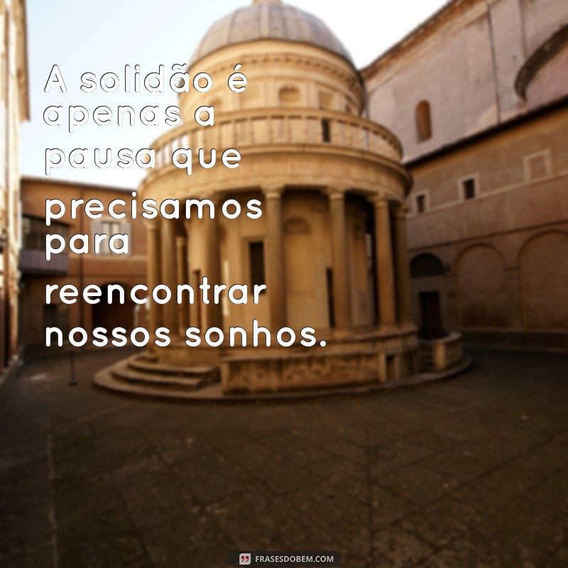 Como Lidar com a Solidão: Mensagens Inspiradoras para Superar a Solidão 