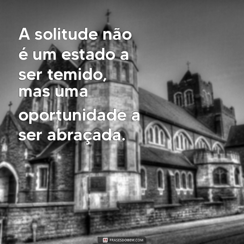 Como Lidar com a Solidão: Mensagens Inspiradoras para Superar a Solidão 