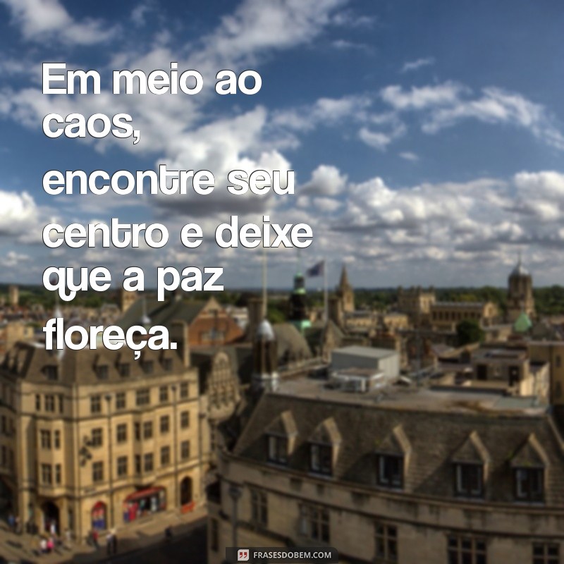 Frases Inspiradoras sobre a Paz: Reflexões para um Mundo Melhor 