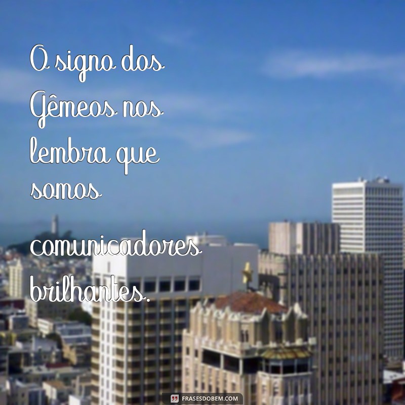 20 Frases Inspiradoras para Gêmeos: Entenda o Signo do Zodíaco 