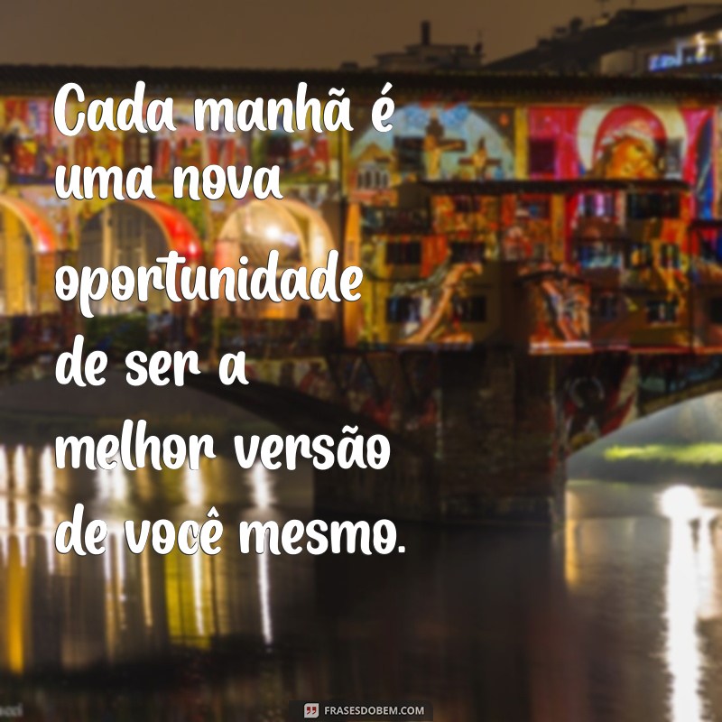 Frases Bonitas de Bom Dia para Inspirar Seu Dia 