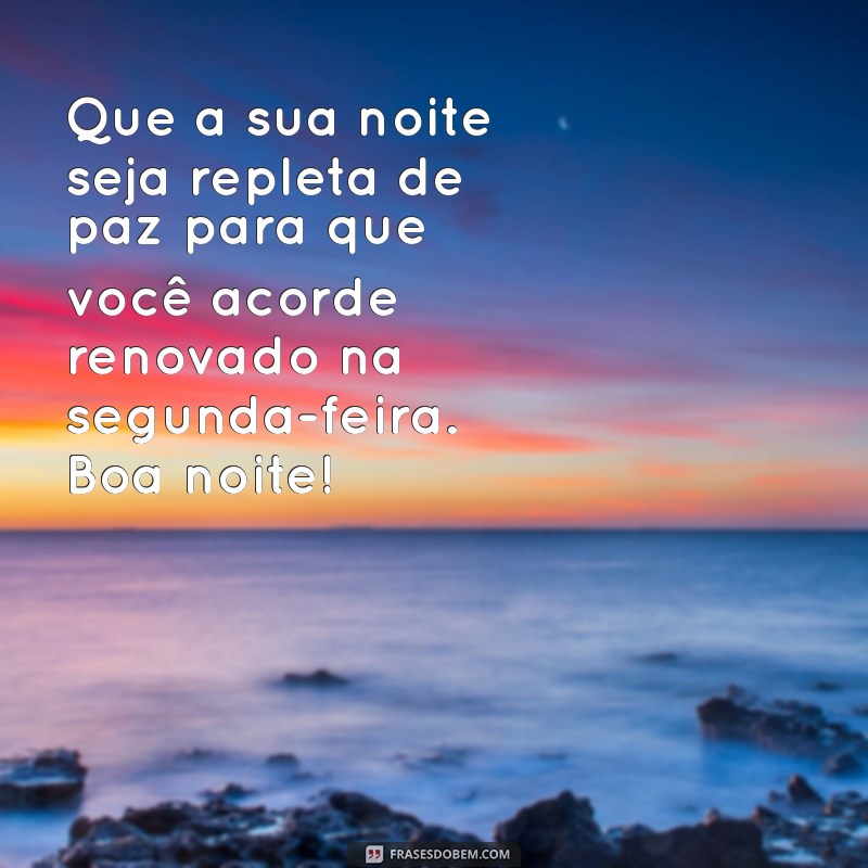 Mensagem de Boa Noite: Inspire sua Segunda-Feira com Frases Motivacionais 