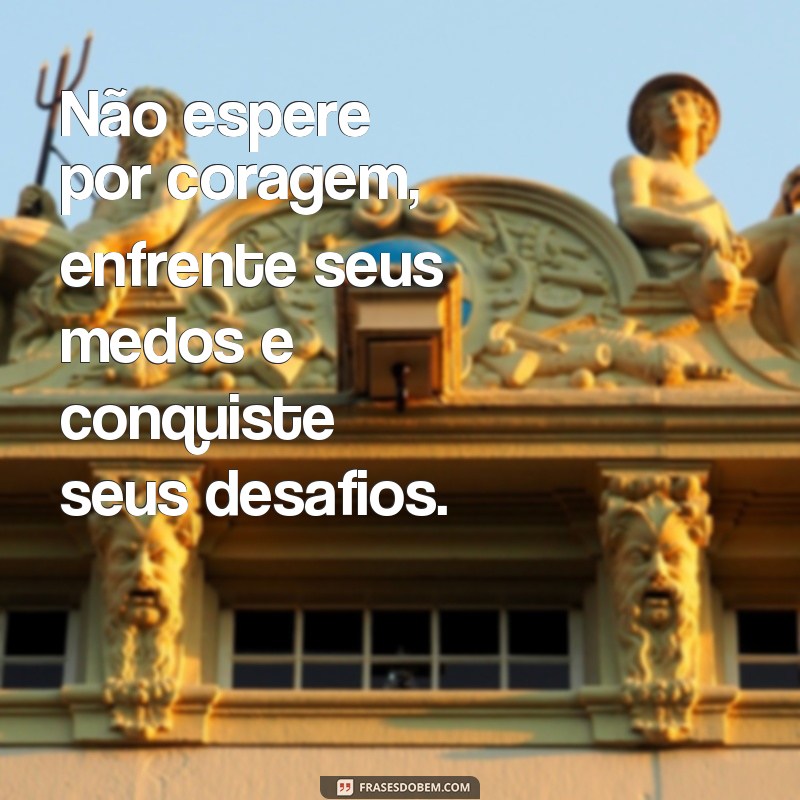 Supere os desafios com essas frases motivadoras! 