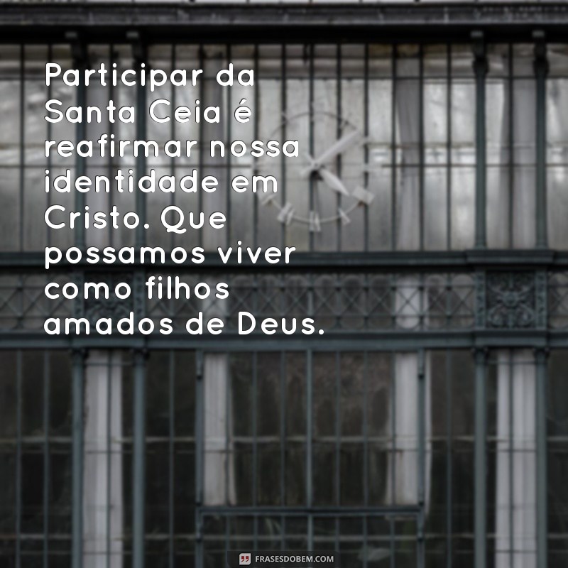 Mensagens Inspiradoras para o Culto da Santa Ceia: Reflexões e Oração 