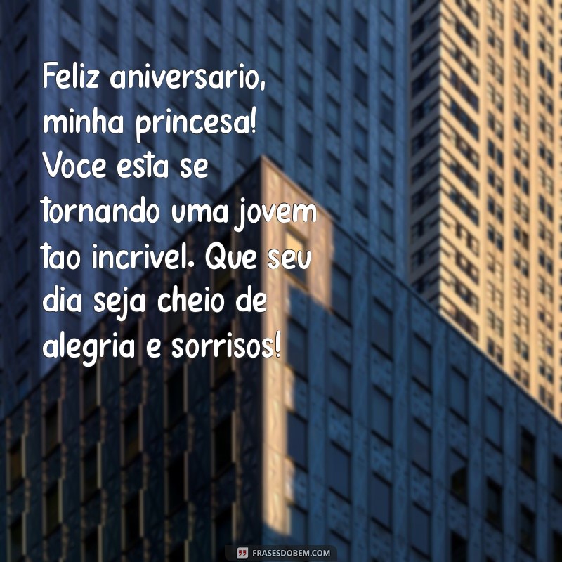 mensagem de aniversário para filha 11 anos Feliz aniversário, minha princesa! Você está se tornando uma jovem tão incrível. Que seu dia seja cheio de alegria e sorrisos!