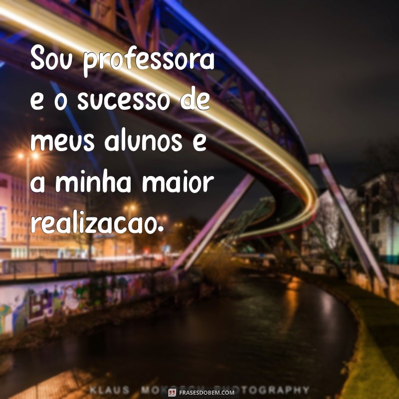 Frases Inspiradoras para Professores: Motivação e Reflexão na Educação 