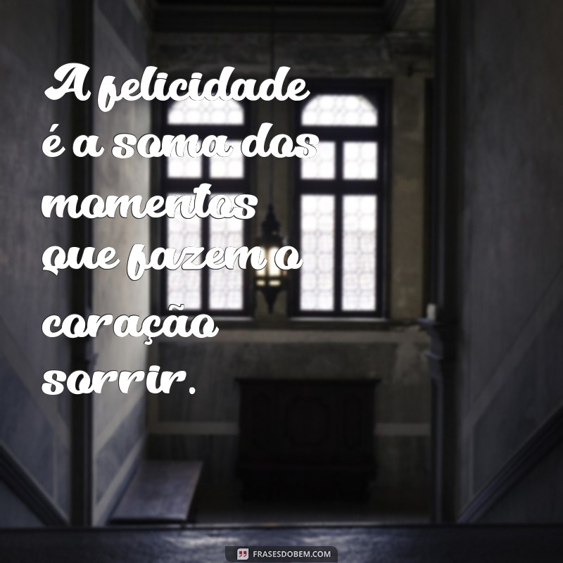 Descubra 50 Frases Inspiradoras sobre a Felicidade para Iluminar seu Dia 