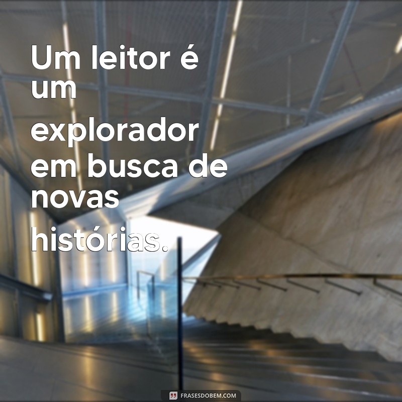 Frases Inspiradoras para Estimular a Leitura em Crianças e Adultos 