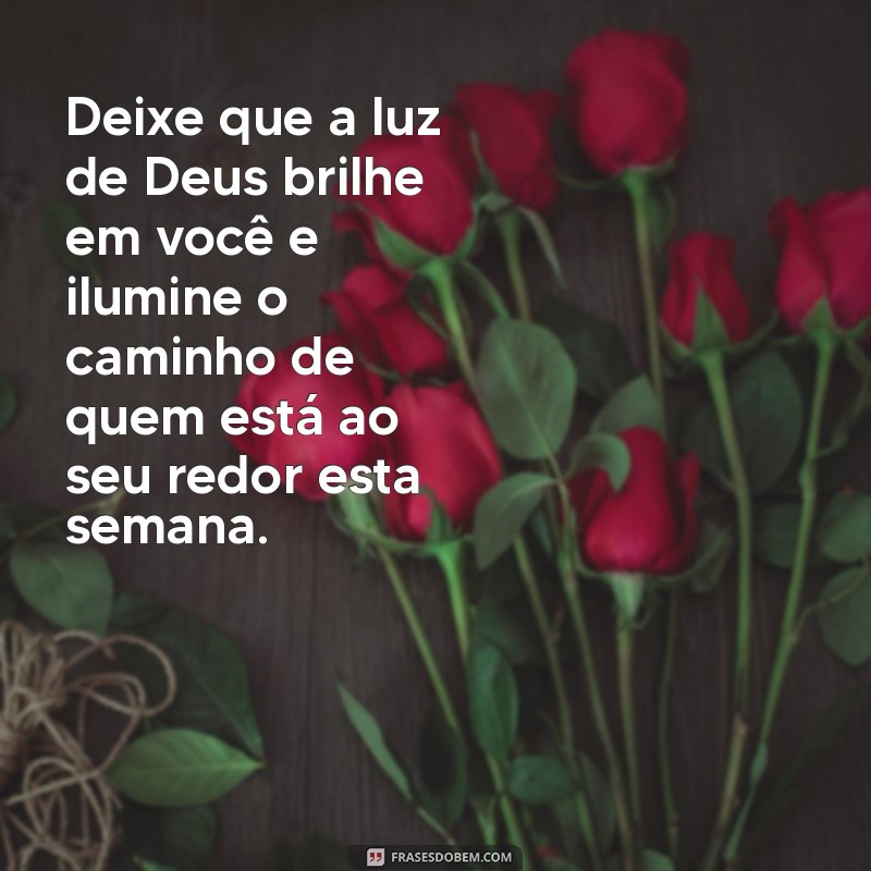 Comece Sua Semana com Fé: Mensagens Inspiradoras para Fortalecer Sua Conexão com Deus 