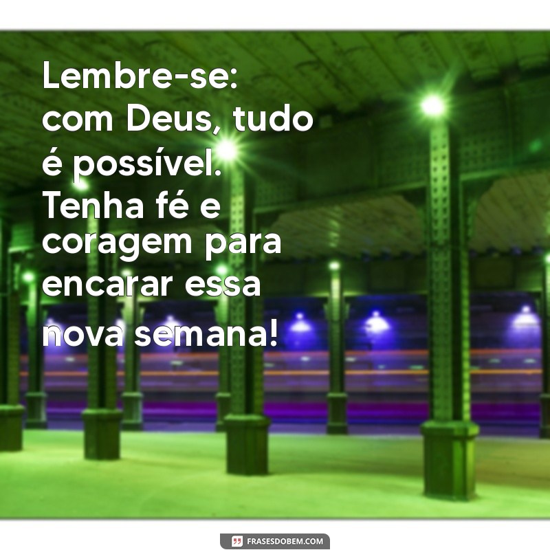 Comece Sua Semana com Fé: Mensagens Inspiradoras para Fortalecer Sua Conexão com Deus 