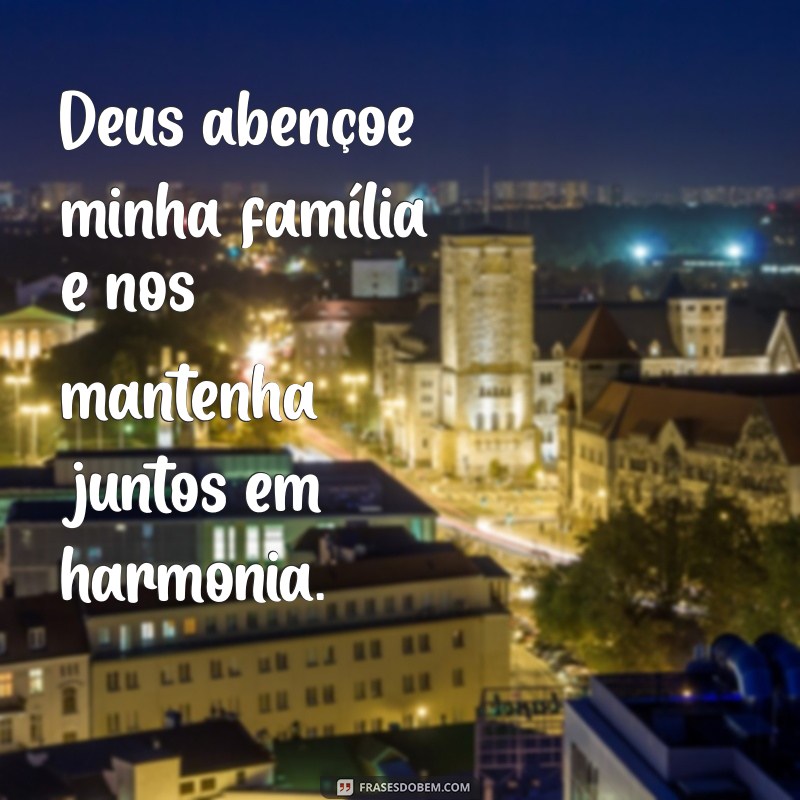 Como a Oração Deus Abençoe a Minha Família Pode Transformar Sua Vida 