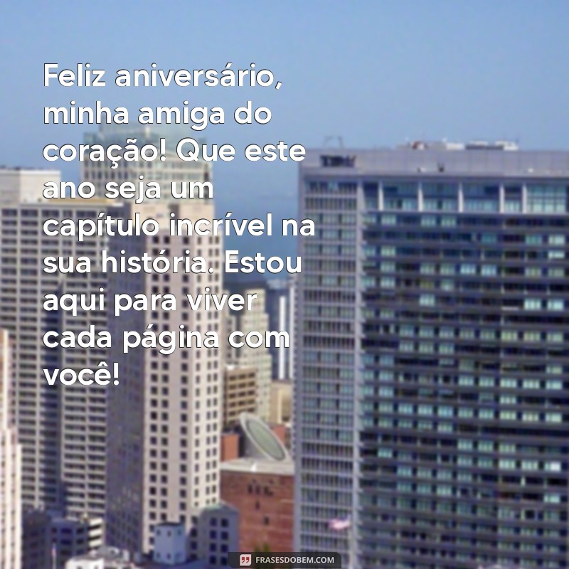 Mensagens de Aniversário para Amiga: Frases Carinhosas e Inspiradoras 