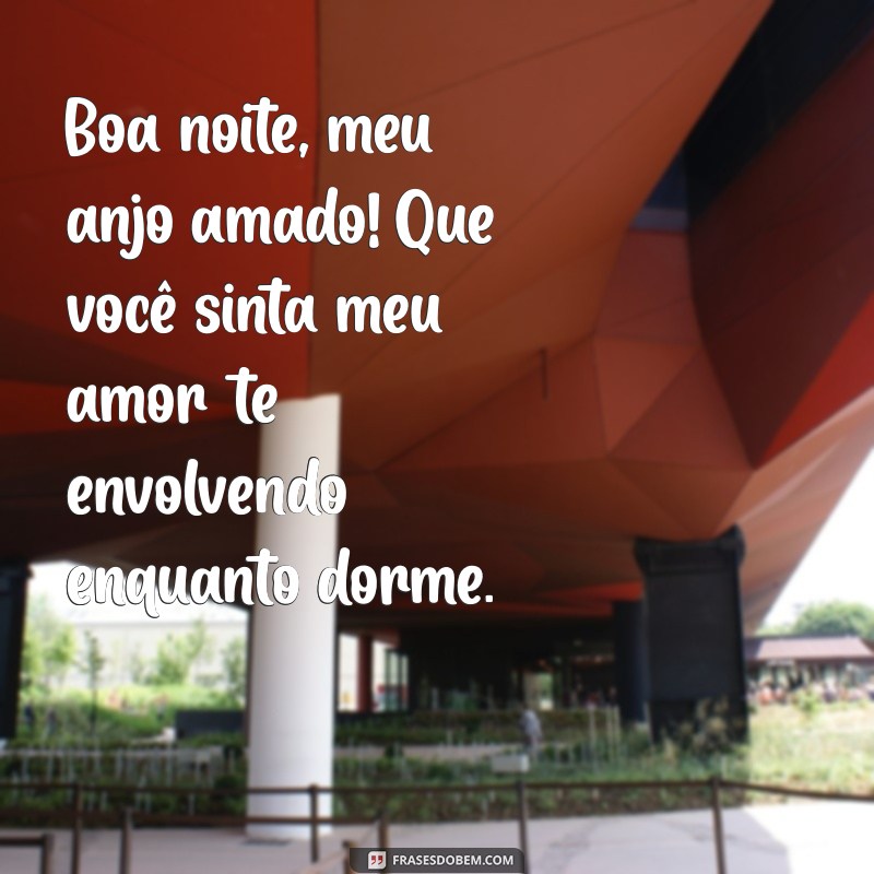 Boa Noite, Anjo Meu: Mensagens e Frases para Encantar Antes de Dormir 