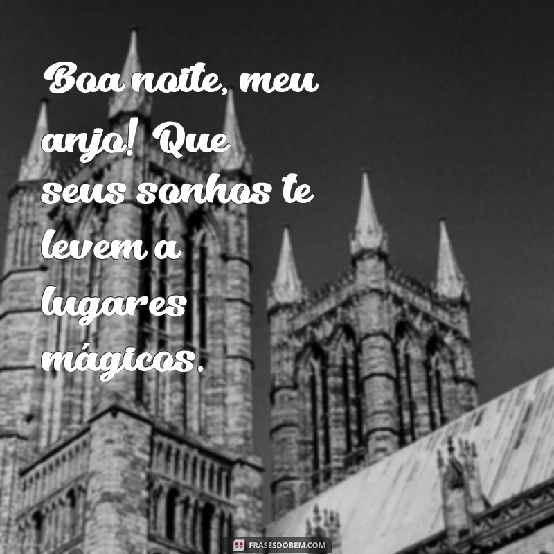 Boa Noite, Anjo Meu: Mensagens e Frases para Encantar Antes de Dormir 