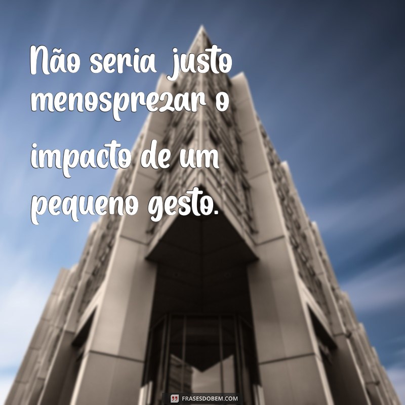 Não Seria Justo: Reflexões sobre Equidade e Justiça nas Relações Humanas 