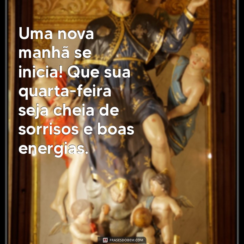 Mensagens Inspiradoras de Bom Dia para Quarta-Feira: Renove sua Energia! 