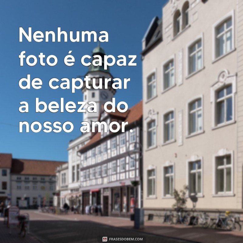 Encante-se com as mais belas fotos de frases românticas 