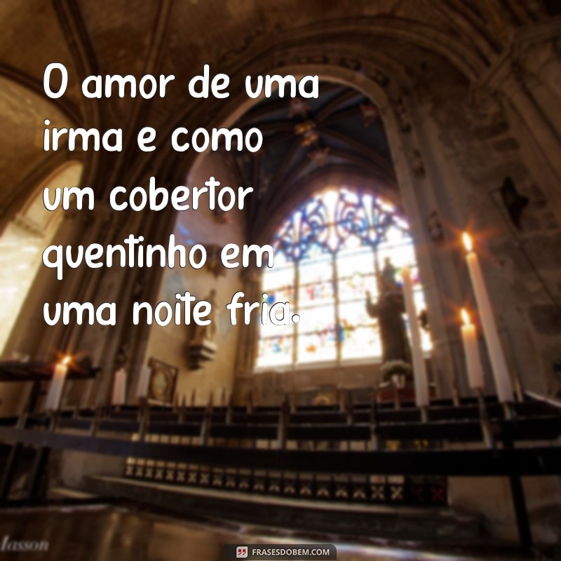 Frases Inspiradoras sobre o Amor entre Irmãs: Celebre esse Laço Especial 