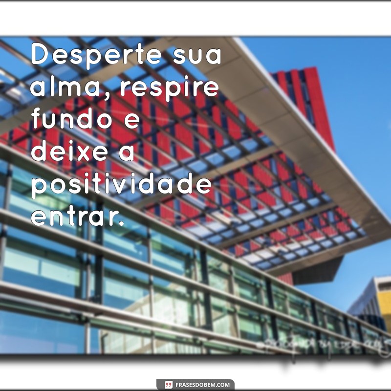 Frases Inspiradoras para Começar o Dia com Motivação 