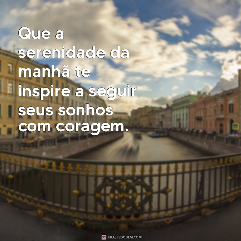 Frases Inspiradoras para Começar o Dia com Motivação 