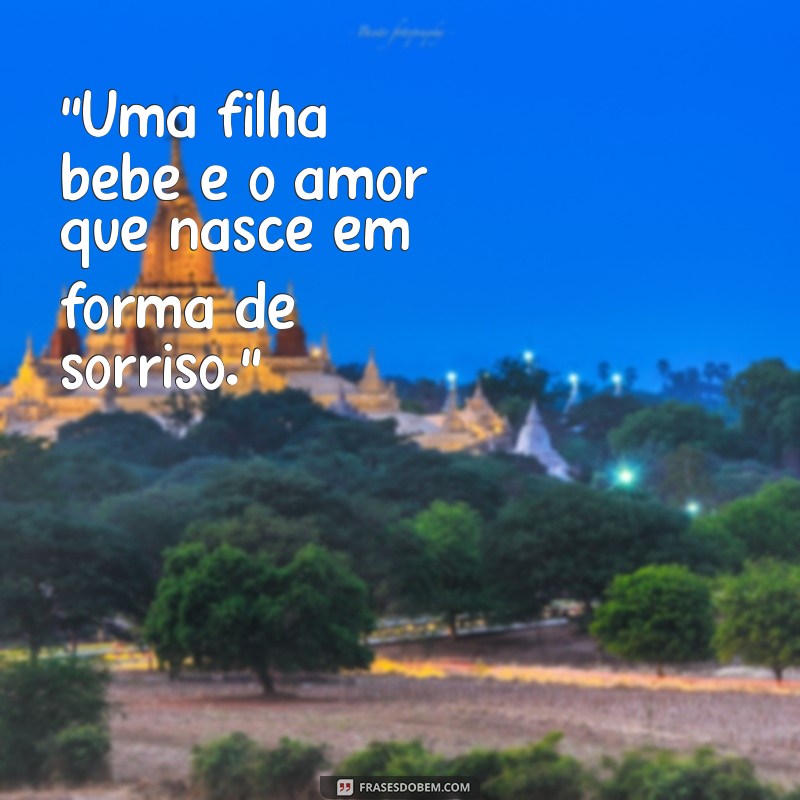 frases com filha bebe 