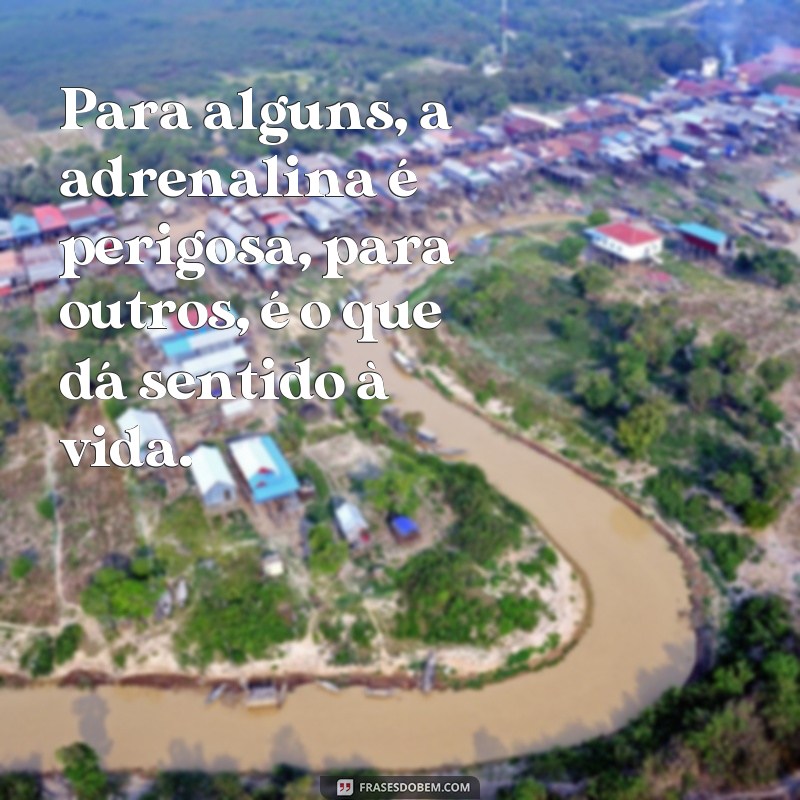 Explore a emoção com as melhores frases de aventura e adrenalina 