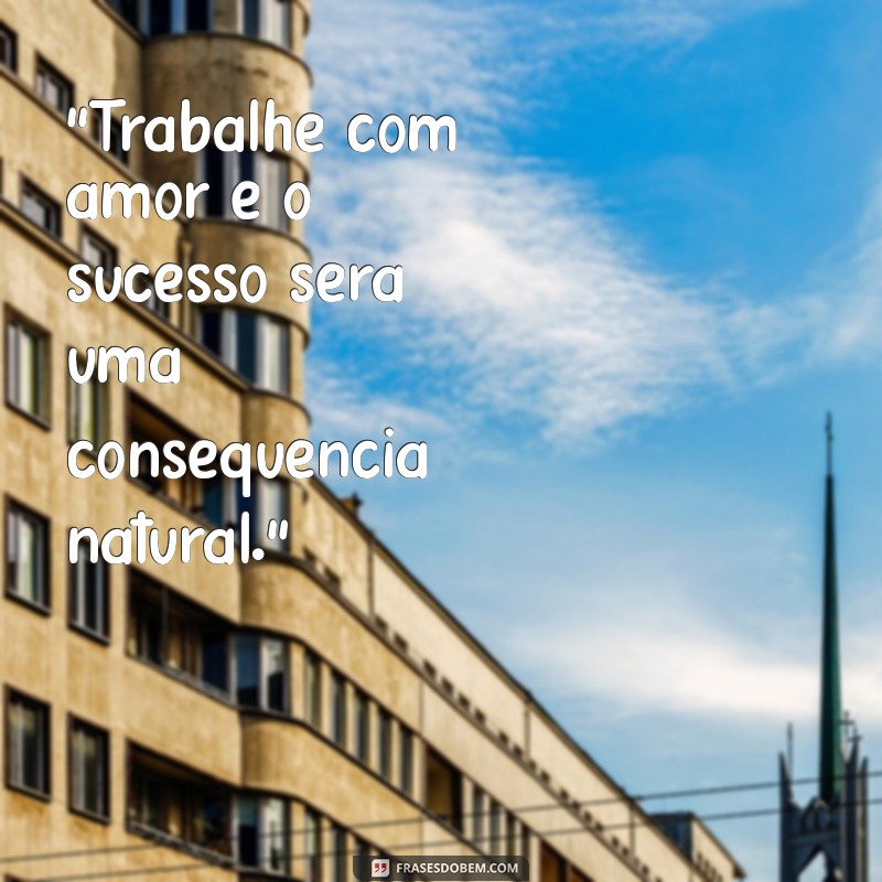 mensagem sobre trabalho com amor 